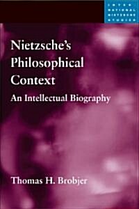 Nietzsches Philosophical Context: An Intellectual Biography (Hardcover)