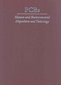 PCBs: Human and Environmental Disposition and Toxicology (Hardcover)
