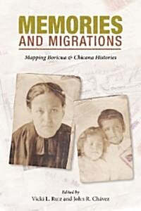 Memories and Migrations: Mapping Boricua and Chicana Histories (Paperback)