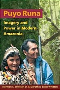 Puyo Runa: Imagery and Power in Modern Amazonia (Paperback)