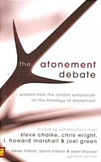 The Atonement Debate: Papers from the London Symposium on the Theology of Atonement (Paperback)