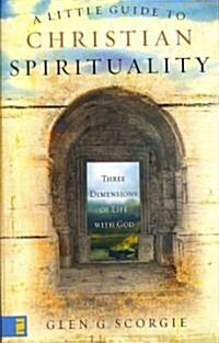 A Little Guide to Christian Spirituality: Three Dimensions of Life with God (Paperback)
