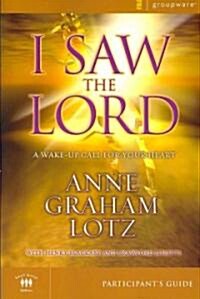 I Saw the Lord Participants Guide: A Wake-Up Call for Your Heart (Paperback)