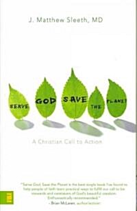 Serve God, Save the Planet: A Christian Call to Action (Paperback)