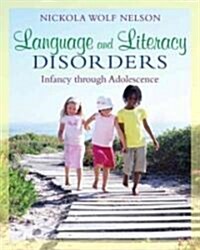 Language and Literacy Disorders: Infancy Through Adolescence (Paperback)