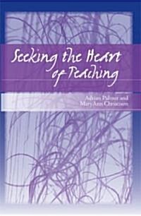 Seeking the Heart of Teaching (Paperback)