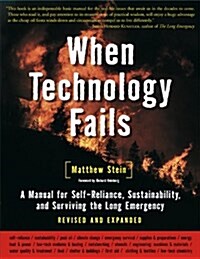 [중고] When Technology Fails: A Manual for Self-Reliance, Sustainability, and Surviving the Long Emergency, 2nd Edition (Paperback, 2, Revised and Upd)