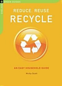 Reduce, Reuse, Recycle: An Easy Household Guide (Paperback)