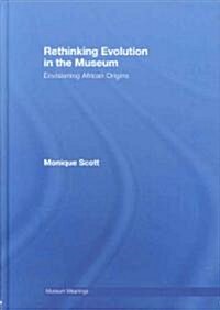 Rethinking Evolution in the Museum : Envisioning African Origins (Hardcover)