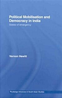 Political Mobilisation and Democracy in India : States of Emergency (Hardcover)
