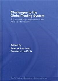 Challenges to the Global Trading System : Adjustment to Globalization in the Asia-Pacific Region (Hardcover)