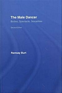 The Male Dancer : Bodies, Spectacle, Sexualities (Hardcover, 2 New edition)