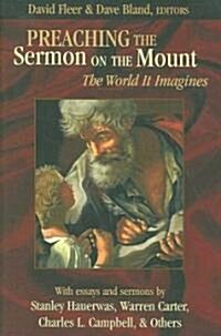 Preaching the Sermon on the Mount: The World It Imagines (Paperback)