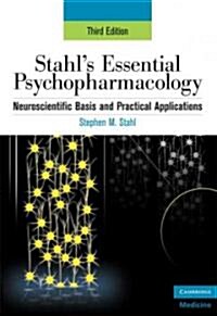 Stahls Essential Psychopharmacology: Neuroscientific Basis and Practical Applications (Paperback, 3)