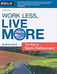 Work Less, Live More: The Way to Semi-Retirement (Paperback, 2)