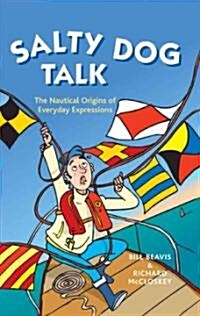 Salty Dog Talk: The Nautical Origins of Everyday Expressions (Paperback)