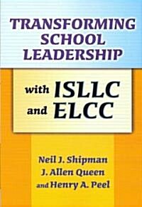 Transforming School Leadership with ISLLC and ELCC (Paperback)
