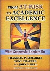 From At-Risk to Academic Excellence : Instructional Leaders Speak Out (Paperback)