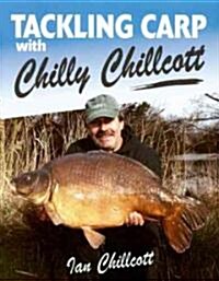 Tackling Carp : With Chilly Chillcott (Hardcover)