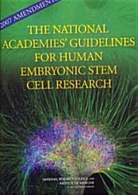 2007 Amendments to the National Academies Guidelines for Human Embryonic Stem Cell Research (Paperback)