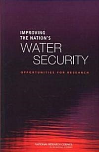 Improving the Nations Water Security: Opportunities for Research (Paperback)