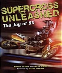 Supercross Unleashed: The Joy of SX (Paperback)