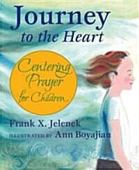 Journey to the Heart: Centering Prayer for Children (Paperback)