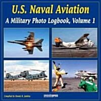 U.S. Naval Aviation, Volume 1: A Military Photo Logbook (Paperback)