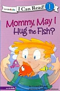 Mommy May I Hug the Fish: Biblical Values, Level 1 (Paperback)