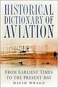 Historical Dictionary of Aviation (Hardcover)