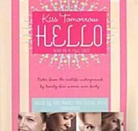Kiss Tomorrow Hello: Notes from the Midlife Underground by Twenty-Five Women Over Forty (Audio CD)