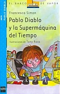 Pablo Diablo y la supermaquina del tiempo/ Horrid Henry and the Mega-Mean Time Machine (Paperback, Translation)