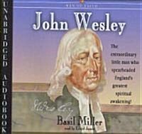 John Wesley: The Extraordinary Little Man Who Spearheaded Englands Greatest Spiritual Awakening! (Audio CD)