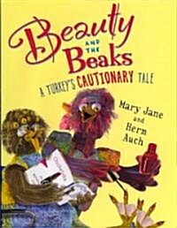 Beauty and the Beaks: A Turkeys Cautionary Tale (Library Binding)