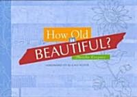 How Old Is Beautiful? (Hardcover)