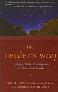 The Healers Way: Bringing Hands-On Compassion to a Love-Starved World (Paperback)