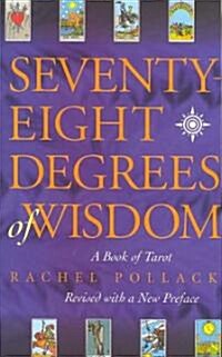 Seventy-Eight Degrees of Wisdom: A Book of Tarot (Paperback)