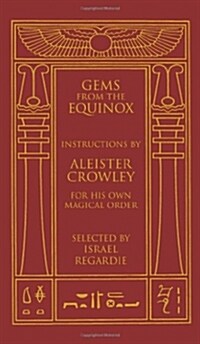 Gems from the Equinox: Instructions by Aleister Crowley for His Own Magical Order (Hardcover)