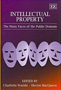 Intellectual Property : The Many Faces of the Public Domain (Hardcover)