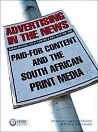 Advertising in the News: Paid-For Content and the South African Print Media (Paperback)