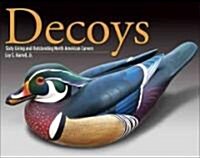 Decoys: Sixty Living and Outstanding North American Carvers (Hardcover)