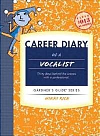 Career Diary of a Vocalist: Thirty Days Behind the Scenes with a Professional (Paperback)