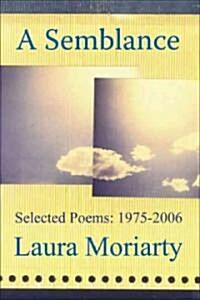 A Semblance: Selected and New Poems 1975-2007 (Paperback)