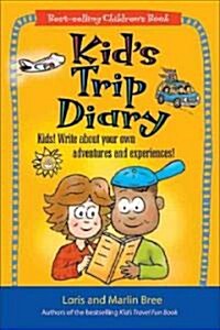 Kids Trip Diary: Kids! Write about Your Own Adventures and Experiences! (Paperback)
