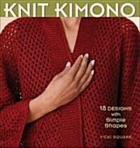Knit Kimono: 18 Designs with Simple Shapes (Paperback)