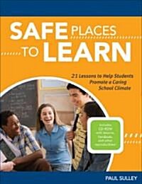 Safe Places to Learn: 21 Lessons to Help Students Promote a Caring School Climate [With CDROM] (Paperback)