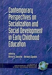 Contemporary Perspectives on Socialization and Social Development in Early Childhood Education (Hc) (Hardcover)