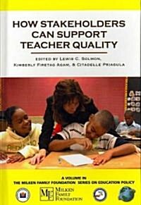 How Stakeholders Can Support Teacher Quality (Hc) (Hardcover)