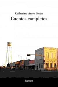 Cuentos Completos/ The Collected Stories of Katherine Anne Porter (Hardcover, Translation)