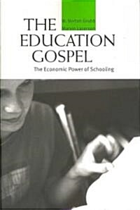 Education Gospel the Education Gospel: The Economic Power of Schooling the Economic Power of Schooling (Paperback)